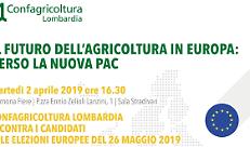 Confagricoltura Lombardia incontra i candidati alle elezioni europee del 26 maggio: un dibattito sul futuro dell&rsquo;agricoltura Ue